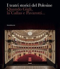 I teatri storici del Polesine. Quando Gigli, la Callas e Pavarotti...
