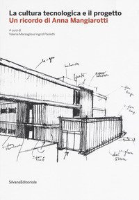 La cultura tecnologica e il progetto. Un ricordo di Anna Mangiarotti