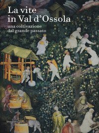La vite in Val d'Ossola. Una coltivazione dal grande passato