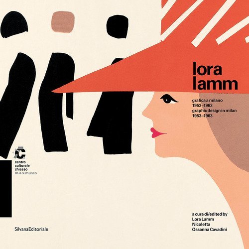 Lora Lamm. Grafica a Milano 1953-1963. Catalogo della mostra (Chiasso,25 maggio al 21 luglio 2013). Ediz. italiana e inglese