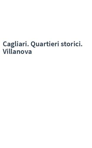 Cagliari. Quartieri storici. Villanova