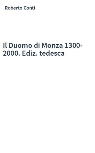 Il Duomo di Monza 1300-2000. Ediz. tedesca