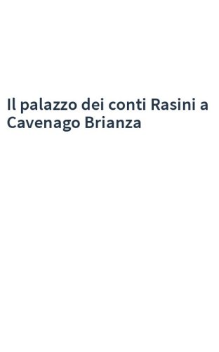 Il palazzo dei conti Rasini a Cavenago Brianza