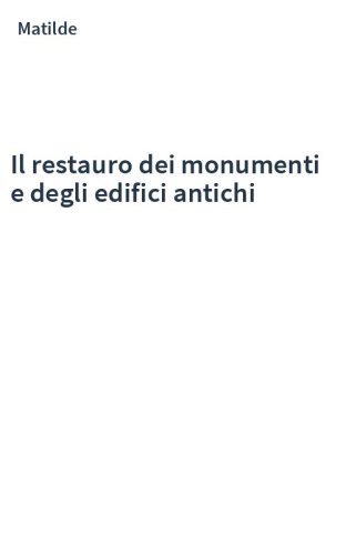 Il restauro dei monumenti e degli edifici antichi