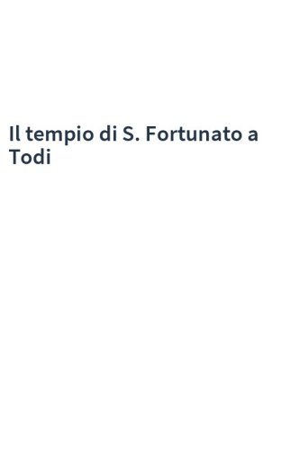 Il tempio di S. Fortunato a Todi
