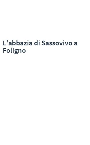 L'abbazia di Sassovivo a Foligno