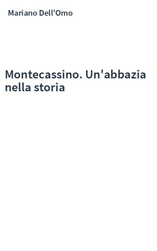 Montecassino. Un'abbazia nella storia