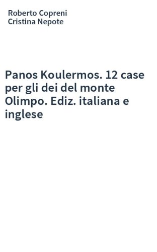 Panos Koulermos. 12 case per gli dei del monte Olimpo. Ediz. italiana e inglese