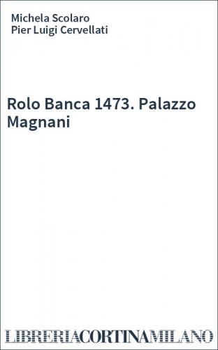 Rolo Banca 1473. Palazzo Magnani