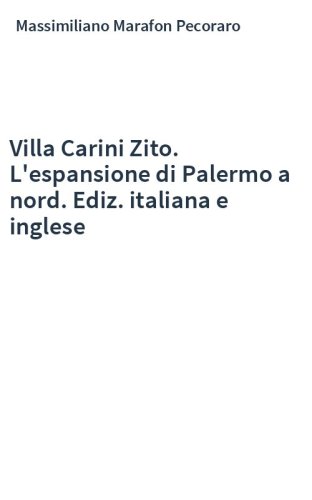 Villa Carini Zito. L'espansione di Palermo a nord. Ediz. italiana e inglese