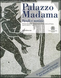 Palazzo Madama. Studi e notizie. Rivista annuale del Museo Civico d'Arte Antica di Torino