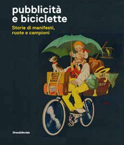 Pubblicità e biciclette. Storie di manifesti, ruote e campioni