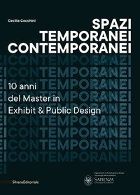 Spazi temporanei contemporanei. 10 anni del master in Exhibit & public design