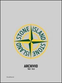 Stone Island. Archivio '982-'012. Ediz. italiana, inglese e francese