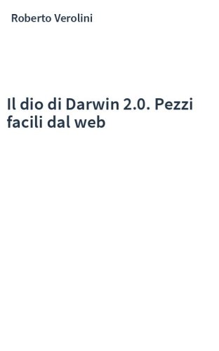 Il dio di Darwin 2.0. Pezzi facili dal web