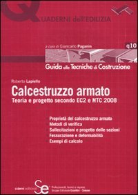 Calcestruzzo armato. Teoria e progetto secondo EC2 e NTC 2008