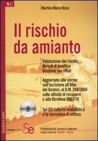 Il rischio da amianto. Valutazione del rischio. Metodi di bonifica. Gestione dei rifiuti