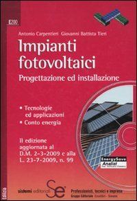 Impianti fotovoltaici. Progettazione ed installazione. Tecnologie ed applicazioni. Conto energia