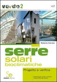 Serre solari bioclimatiche. Progetto e verifica