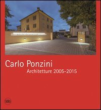 Carlo Ponzini. Architetture 2005-2015