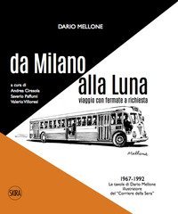 Dario Mellone. Da Milano alla Luna. Viaggio con fermate a richiesta
