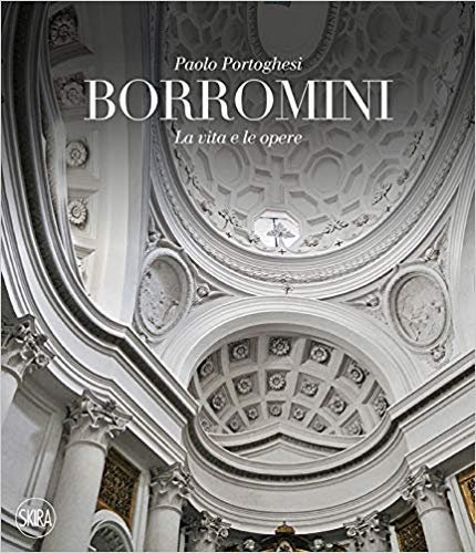 Francesco Borromini. La vita e le opere