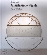Gianfranco Pardi. Autoarchitettura. Ediz. italiana e inglese