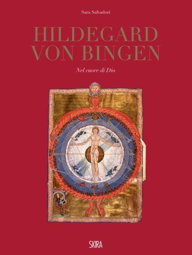 Hildegard Von Bingen. Nel cuore di Dio