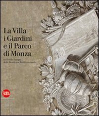 La Villa, i Giardini e il Parco di Monza nel fondo disegni delle Residenze Reali Lombarde