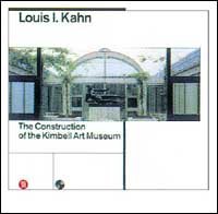 Louis Kahn. La costruzione del Kimbell art museum