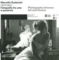 Marcello Dudovich (1878-1962). Fotografia tra arte e passione. Ediz. italiana e inglese