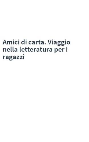 Amici di carta. Viaggio nella letteratura per i ragazzi