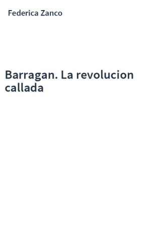 Barragan. La revolucion callada