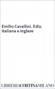 Emilio Cavallini. Ediz. italiana e inglese