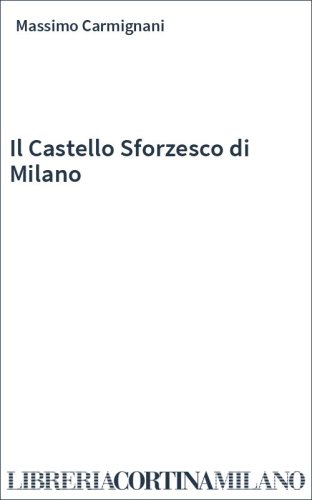 Il Castello Sforzesco di Milano