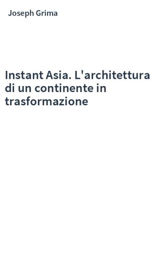 Instant Asia. L'architettura di un continente in trasformazione