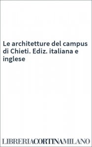 Le architetture del campus di Chieti. Ediz. italiana e inglese
