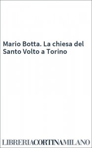 Mario Botta. La chiesa del Santo Volto a Torino