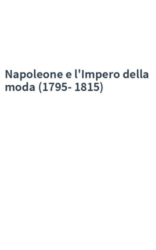 Napoleone e l'Impero della moda (1795-1815)