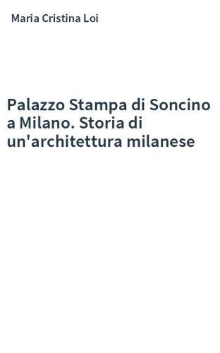 Palazzo Stampa di Soncino a Milano. Storia di un'architettura milanese