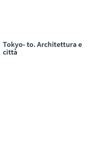 Tokyo-to. Architettura e città