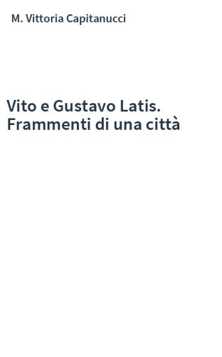 Vito e Gustavo Latis. Frammenti di una città