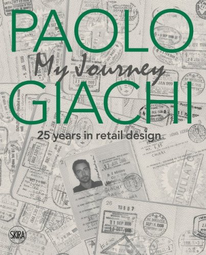 Paolo Giachi. My journey. Cool shops and home interiors. Ediz. italiana e inglese