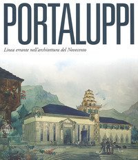 Portaluppi. Linea errante nell'architettura del Novecento