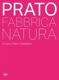 Prato. Fabbrica natura. Il nuovo piano operativo