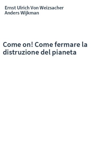 Come on! Come fermare la distruzione del pianeta