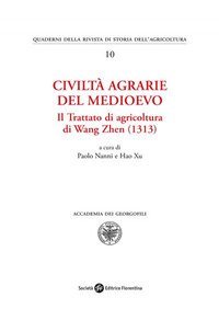 Civiltà agrarie del medioevo. Il trattato di agricoltura di Wang Zhen (1313)