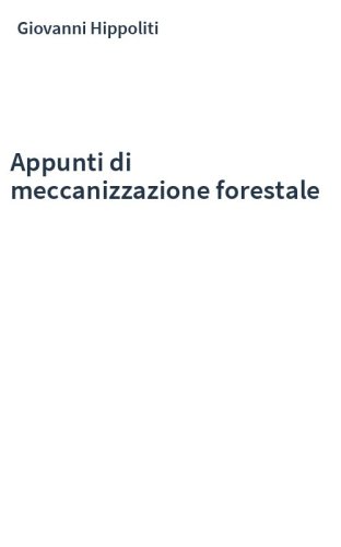 Appunti di meccanizzazione forestale
