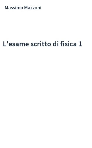 L'esame scritto di fisica 1