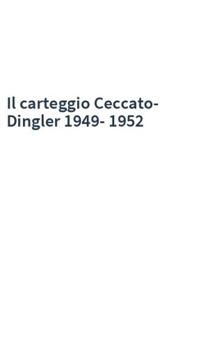 Il carteggio Ceccato-Dingler 1949-1952